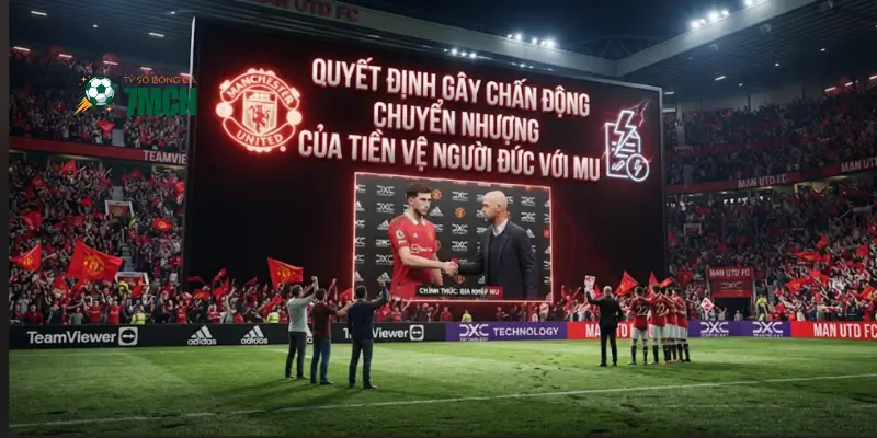 Quyết định gây chấn động chuyển nhượng của tiền vệ người Đức với MU