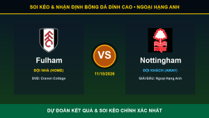Tỷ lệ kèo 7M trận Fulham và Nottingham ngày 11/10/2026