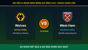 Tỷ lệ kèo 7M trận Wolves và West Ham ngày 10/10/2026